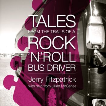Tales from the Trails of a Rock ’n’ Roll Bus Driver - Print Edition